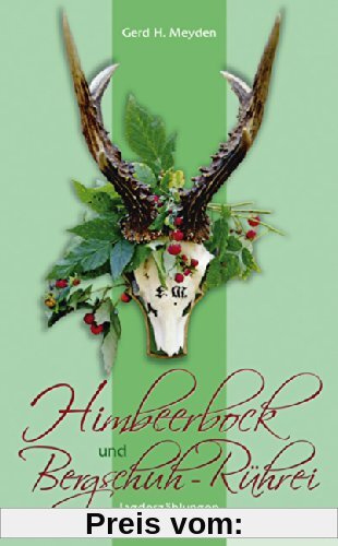 Himbeerbock und Bergschuh-Rührei: Jagderzählungen